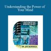 Joe Dispenza - Understanding the Power of Your Mind