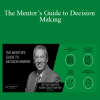 John C. Maxwell – The Mentor’s Guide to Decision Making