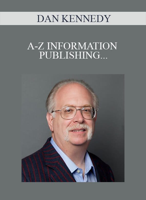 DAN KENNEDY - A-Z INFORMATION PUBLISHING & ADVANCED DIRECT MARKETING BUSINESS SYSTEM