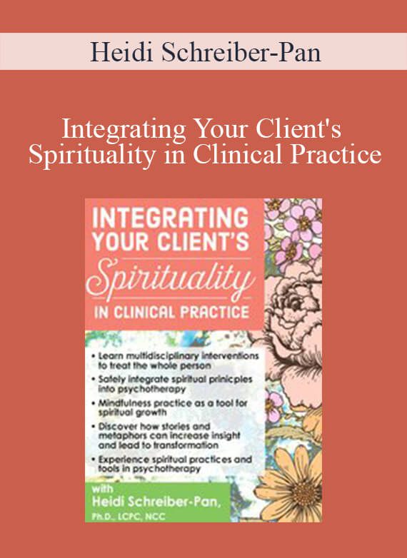 Heidi Schreiber-Pan - Integrating Your Client's Spirituality in Clinical Practice