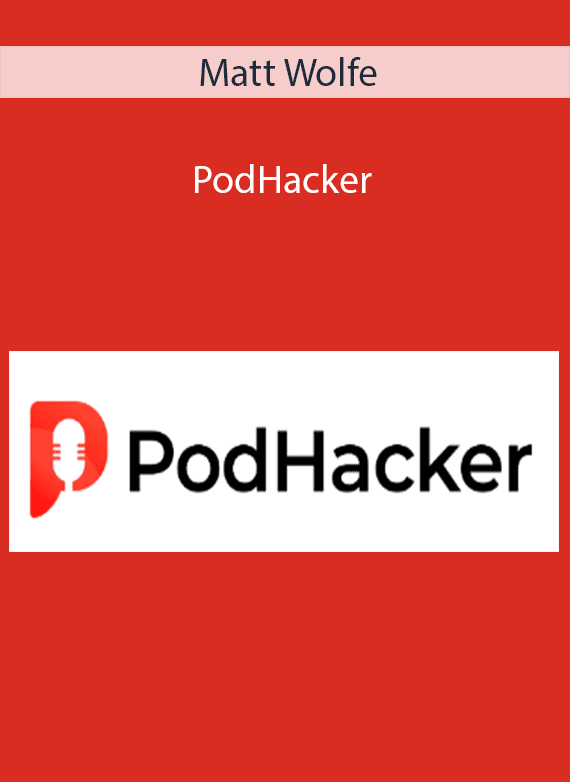 Matt Wolfe - PodHacker