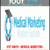 [Download Now] Jeff Smith - Medical Marketing Mastery 100k Local Marketing Business