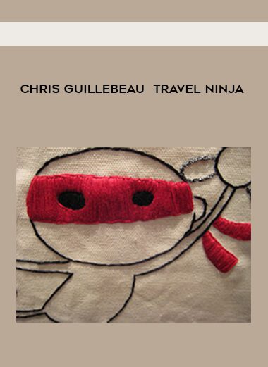 Chris Guillebeau - Travel Ninja