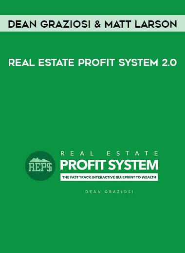 [Download Now] Dean Graziosi & Matt Larson - Real Estate Profit System 2.0