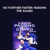 [Download Now] Go Further Faster - Passing the Guard by John Danaher