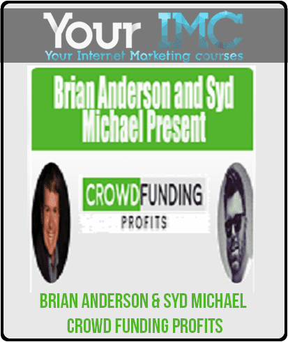 [Download Now] Brian Anderson & Syd Michael – Crowd Funding Profits