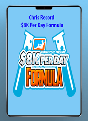 [Download Now] Chris Record - $8K Per Day Formula