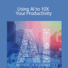 Andie Brocklehurst - Using AI to 10X Your Productivity