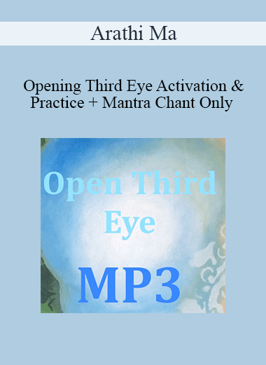 Arathi Ma - Opening Third Eye Activation & Practice + Mantra Chant Only