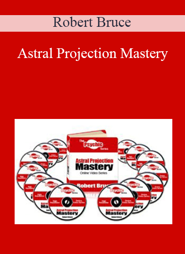 Astral Projection Mastery - Robert Bruce