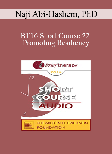 [Audio Download] BT16 Short Course 22 - Promoting Resiliency: integrating the Mental-Emotional