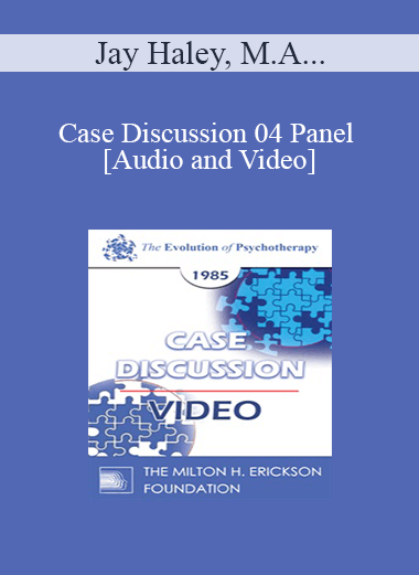 Case Discussion 04 Panel - Jay Haley