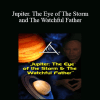 Bashar - Jupiter. The Eye of The Storm and The Watchful Father