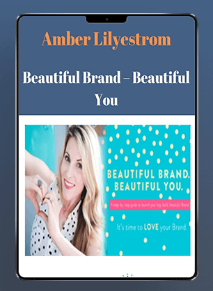 [Download Now] Amber Lilyestrom - Beautiful Brand - Beautiful You