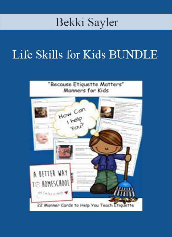 [Download Now] Bekki Sayler – Life Skills for Kids BUNDLE