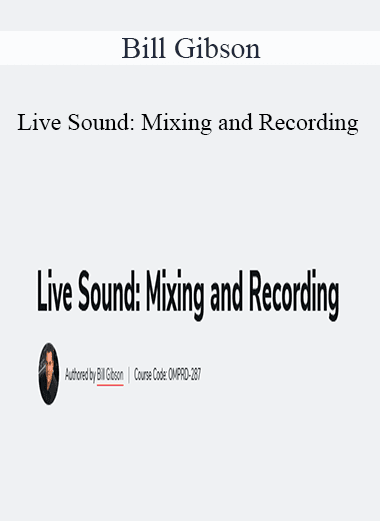 Bill Gibson - Live Sound: Mixing and Recording