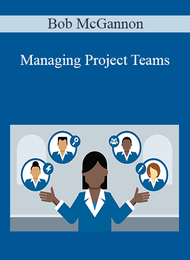 Bob McGannon - Managing Project Teams