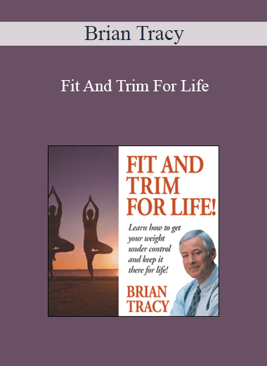 Brian Tracy - Fit And Trim For Life