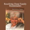 Byron Katie - Resolving Deep Family Resentments