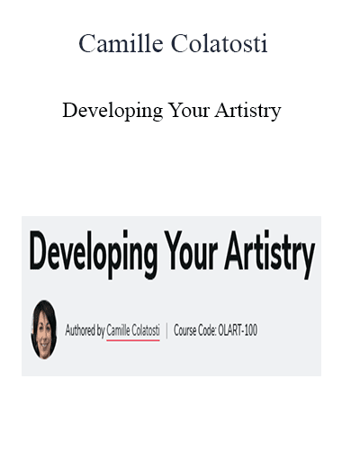 Camille Colatosti - Developing Your Artistry