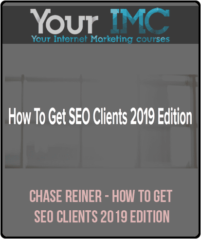 Chase Reiner - How To Get SEO Clients 2019 Edition