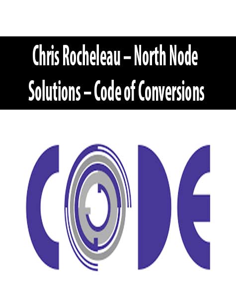 Chris Rocheleau – North Node Solutions – Code of Conversions