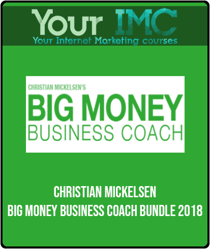 [Download Now] Christian Mickelsen – Big Money Business Coach Bundle 2018