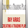 Ray Arias – Creating A Trading Plan