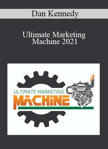 Dan Kennedy - Ultimate Marketing Machine 2021