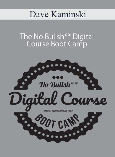 Dave Kaminski - The No Bullsh** Digital Course Boot Camp