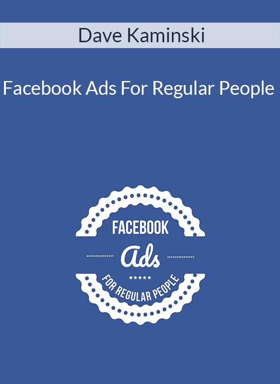 Dave Kaminski – Facebook Ads For Regular People