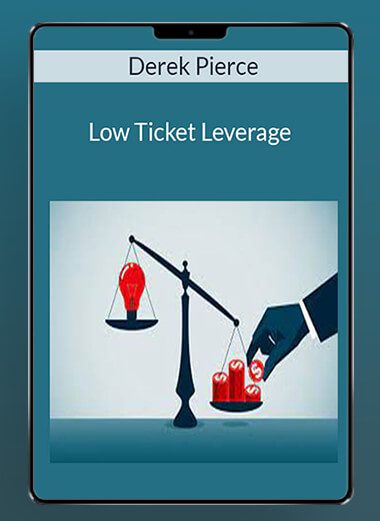 Derek Pierce - Low Ticket Leverage