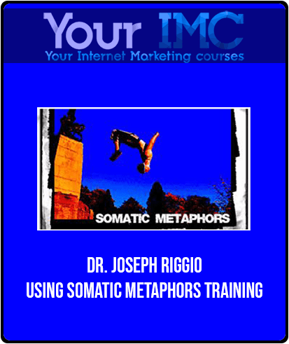 [Download Now] Dr. Joseph Riggio - Using Somatic Metaphors Training