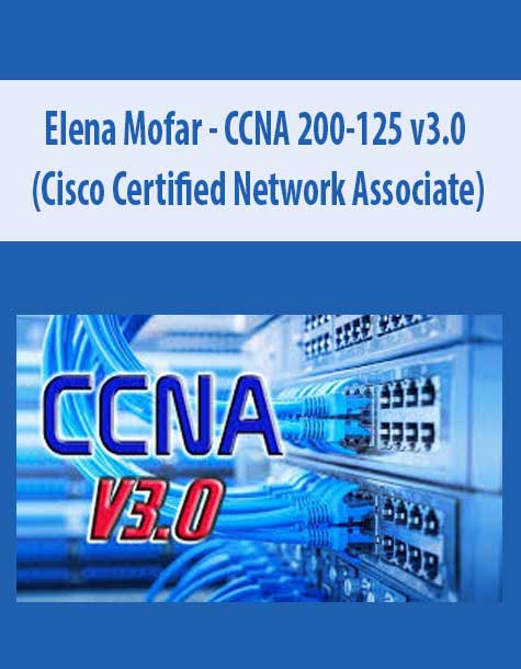 [Download Now] Elena Mofar – CCNA 200-125 v3.0 (Cisco Certified Network Associate)