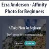 [Download Now] Ezra Anderson - Affinity Photo for Beginners