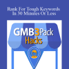 [Download Now] GMB HACKS - Rank For Tough Keywords In 30 Minutes Or Less