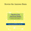 Heidi Schreiber-Pan - Rewire the Anxious Brain: Neuroscience-Informed Treatment of Anxiety