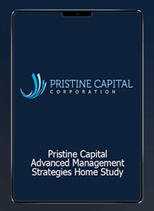 [Download Now] Pristine Capital - Advanced Management Strategies - Home Study