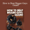 How to Beat Bigger Guys - Guard - Bruno Malfacine