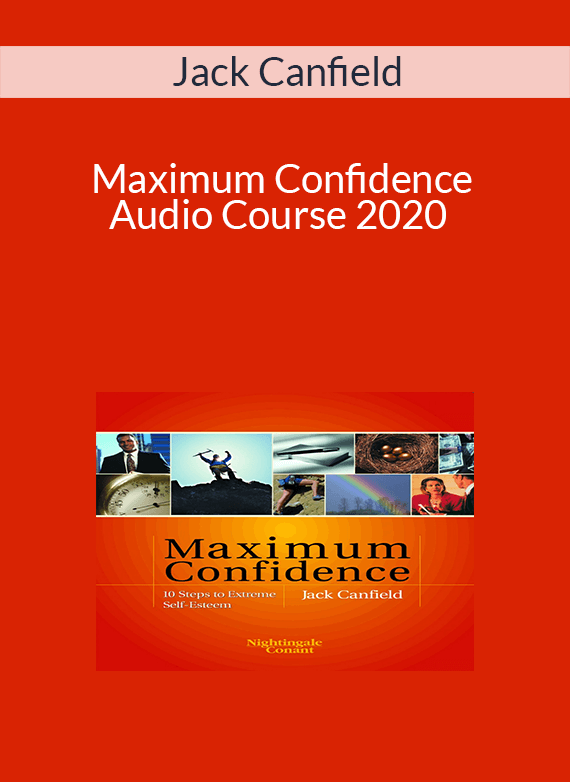 Jack Canfield – Maximum Confidence Audio Course 2020