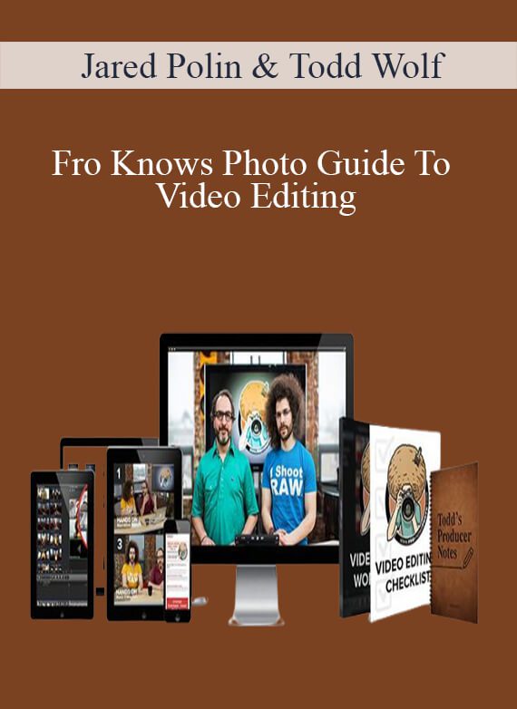 [Download Now] Jared Polin & Todd Wolfe - Fro Knows Photo Guide To Video Editing