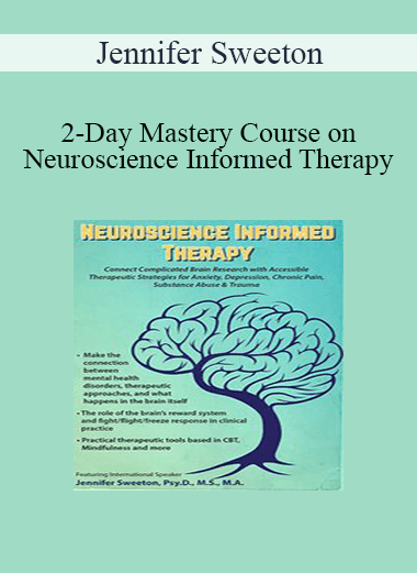 Jennifer Sweeton - 2-Day Mastery Course on Neuroscience Informed Therapy: Connect Complicated Brain Research with Accessible Therapeutic Strategies for Anxiety