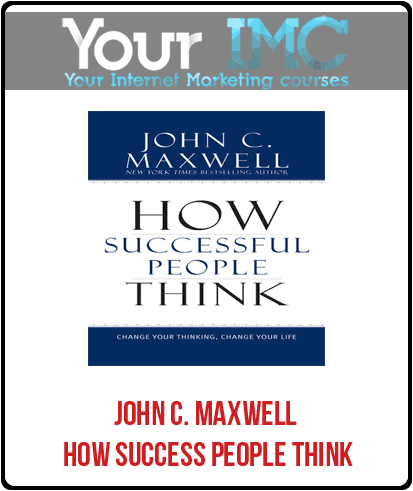 John C. Maxwell - How Success People Think