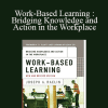 Joseph A. Raelin - Work-Based Learning: Bridging Knowledge and Action in the Workplace