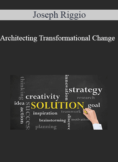 Joseph Riggio - Architecting Transformational Change