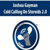 [Download Now] Joshua Gayman – Cold Calling On Steroids 2.0