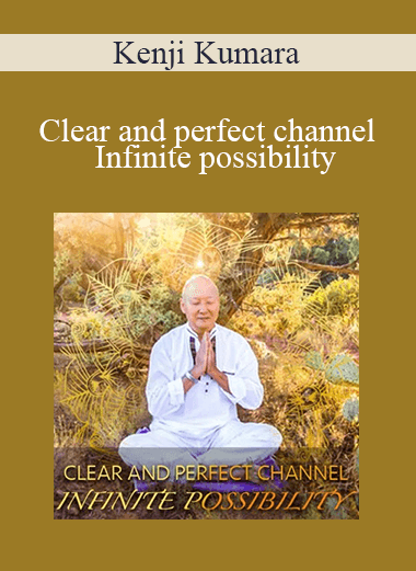 Kenji Kumara - Clear and perfect channel - Infinite possibility