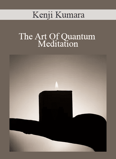 Kenji Kumara - The Art Of Quantum Meditation