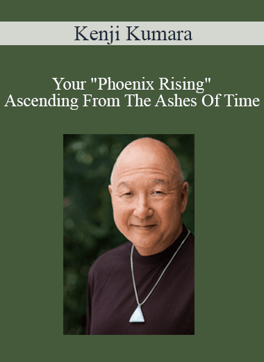 Kenji Kumara - Your "Phoenix Rising" - Ascending From The Ashes Of Time