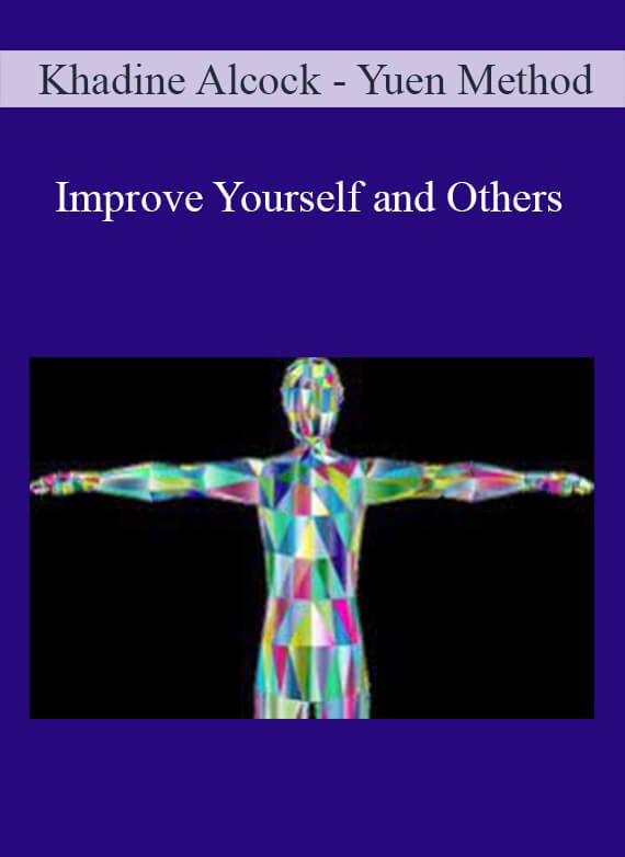 [Download Now] Khadine Alcock - Yuen Method - Improve Yourself and Others